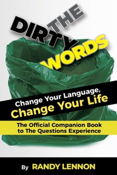 Paperback The Dirty Words: Change Your Language, Change Your Life Book