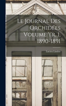 Hardcover Le journal des orchidées Volume yr. 1, 1890-1891 [French] Book