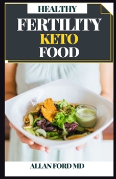 Paperback Healthy Fertility Keto Food: The Science and Wisdom of Optimal Prenatal Nutrition + Recipes to Nourish Your Body While Trying to Conceive Book