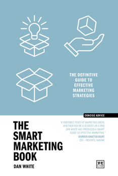 Paperback The Smart Marketing Book PB: The Definitive Guide to Effective Marketing Strategies Book
