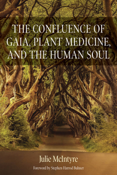 Paperback The Confluence of Gaia, Plant Medicines and the Human Soul Book