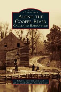 Along the Cooper River: Camden to Haddonfield - Book  of the Images of America: New Jersey