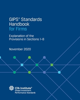 Paperback GIPS(R) Standards Handbook for Firms: Explanation of the Provisions in Sections 1-8 Book