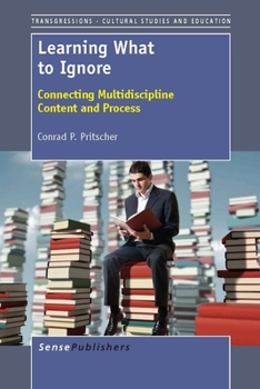 Paperback Learning What to Ignore: Connecting Multidiscipline Content and Process Book
