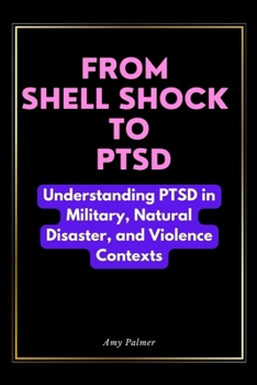 Paperback From Shell Shock To PTSD: Understanding PTSD in Military, Natural Disaster, and Violence Contexts Book