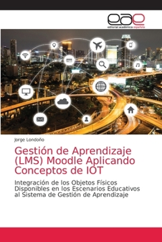Paperback Gestión de Aprendizaje (LMS) Moodle Aplicando Conceptos de IOT [Spanish] Book