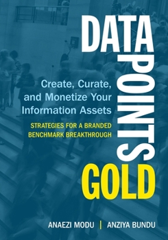 Paperback Data Points Gold: Create, Curate, and Monetize Your Information Assets Book