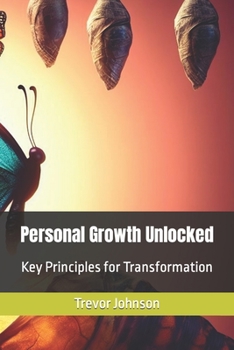 Paperback Personal Growth Unlocked: Key Principles for Transformation Book