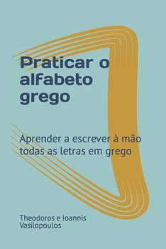 Paperback Praticar o alfabeto grego: Aprender a escrever à mão todas as letras em grego [Portuguese] Book