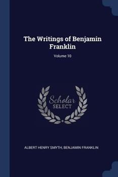 Paperback The Writings of Benjamin Franklin; Volume 10 Book