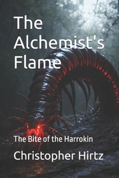 Paperback The Alchemist's Flame: The Bite of the Harrokin Book