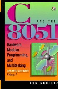Hardcover C & the 8051: Hardware, Modular Programming, & Multitasking [With Includes Fully Functioning C Compiler, Assembler..] Book