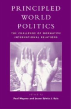 Hardcover Principled World Politics: The Challenge of Normative International Relations Book