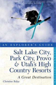 Paperback Explorer's Guide Salt Lake City, Park City, Provo & Utah's High Country Resorts: A Great Destination Book