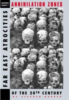 Paperback Annihilation Zones: Far East Atrocities of the 20th Century Book