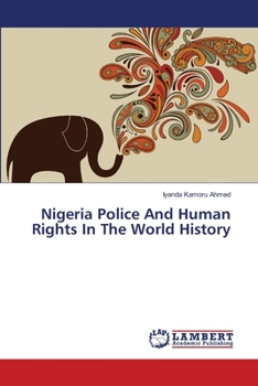 Paperback Nigeria Police And Human Rights In The World History Book