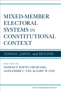 Hardcover Mixed-Member Electoral Systems in Constitutional Context: Taiwan, Japan, and Beyond Book