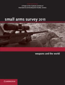 Paperback Small Arms Survey 2015: Weapons and the World Book