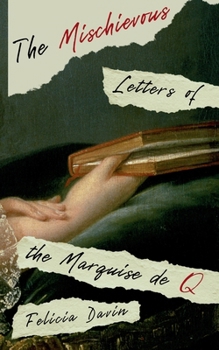 Paperback The Mischievous Letters of the Marquise de Q Book