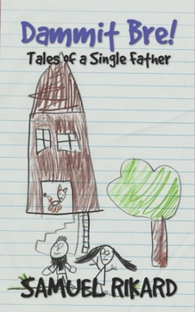 Paperback Dammit Bre!: Tales of a Single Father Book