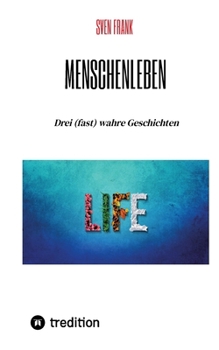 Paperback Menschenleben: Drei (fast) wahre Geschichten [German] Book