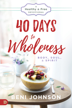 Paperback 40 Days to Wholeness: Body, Soul, and Spirit: A Healthy and Free Devotional Book