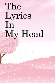 Paperback The Lyrics in My Head: Lined Notebook / Journal Gift, 100 Pages, 6x9, Soft Cover, Matte Finish Inspirational Quotes Journal, Notebook, Diary, Book