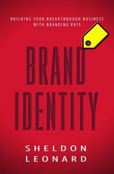 Paperback Brand Identity: Building Your Breakthrough Business with Branding Pays Book