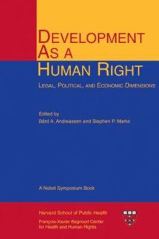 Development As a Human Right: Legal, Political, and Economic Dimensions (Harvard Series on Health and Human Rights)