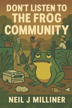 Don't Listen To The Frog: Community (Go Greener in 10 Minutes a Day)