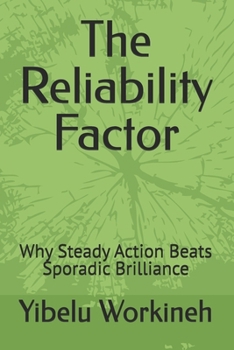 Paperback The Reliability Factor: Why Steady Action Beats Sporadic Brilliance Book