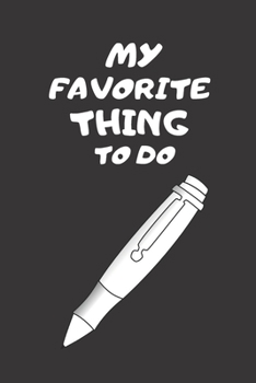 My favorite thing to do: Funny and favorite black notebook to write in, lined pages, perfect valentine or birthday present,make a notes, for men women kids, Funny daily planner, to do list