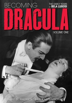 Paperback Becoming Dracula - The Early Years of Bela Lugosi Vol. 1 Book