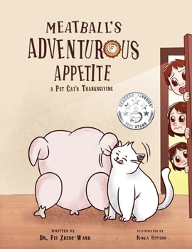 Paperback Meatball's Adventurous Appetite: A Pet Cat's Thanksgiving: A Pet Cat's Thanksgiving Book