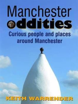 Paperback Manchester Oddities: Curious People and Places Around Manchester Book