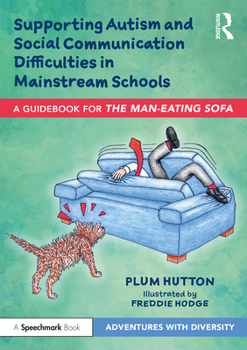 Paperback Supporting Autism and Social Communication Difficulties in Mainstream Schools: A Guidebook for 'The Man-Eating Sofa' Book
