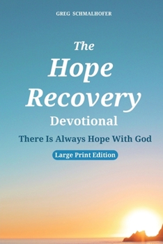 Paperback The Hope Recovery Devotional: There Is Always Hope With God [Large Print] Book