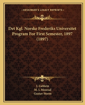 Paperback Det Kgl. Norske Frederiks Universitet Program For First Semester, 1897 (1897) Book