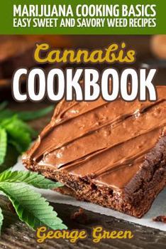 Paperback Cannabis Cookbook: Marijuana Cooking Basics - Easy Sweet and Savory Weed Recipes Book