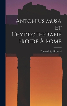 Hardcover Antonius Musa Et L'hydrothérapie Froide À Rome [French] Book