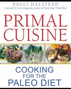 Paperback Primal Cuisine: Cooking for the Paleo Diet Book