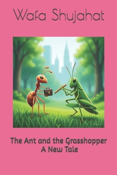 Paperback The Ant and the Grasshopper: A New Tale Book