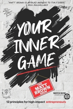 Paperback Your Inner Game - 12 Principles For High Impact Entrepreneurs Book