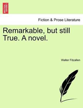 Paperback Remarkable, But Still True. a Novel. Book