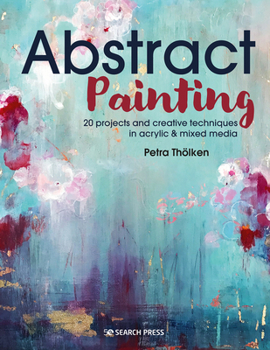Paperback Abstract Painting: 20 Projects and Creative Techniques in Acrylic & Mixed Media Book