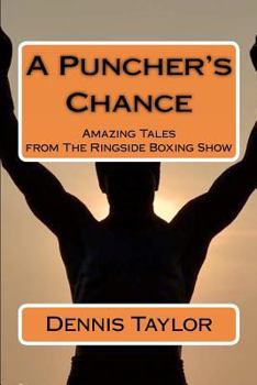 Paperback A Puncher's Chance: Amazing Tales from the Ringside Boxing Show Book