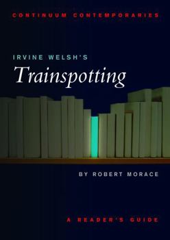 Irvine Welsh's Trainspotting: A Reader's Guide (Continuum Contemporaries) - Book  of the Continuum Contemporaries