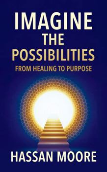 Paperback Imagine the Possibilities: From Healing to Purpose Book