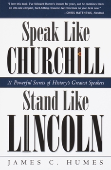 Paperback Speak Like Churchill, Stand Like Lincoln: 21 Powerful Secrets of History's Greatest Speakers Book