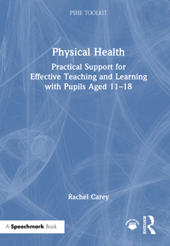 Health Education: Practical Support for Effective Teaching and Learning with pupils aged 11 – 18 (PSHE Toolkits)